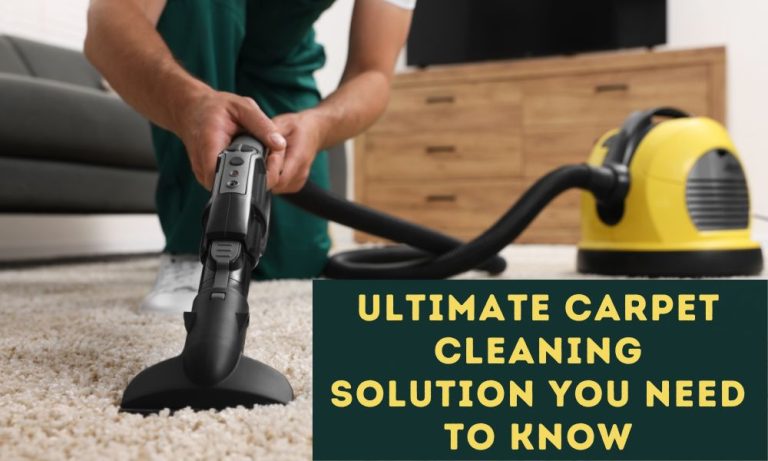 Ultimate Carpet Cleaning Solution You Need To Know